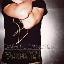 Dark Room Notes: We Love You Dark Matter (Vinyl LP)