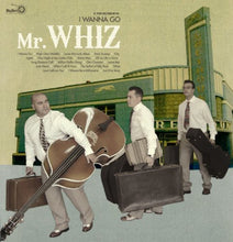 Mr Whiz: I Wanna Go (Vinyl LP)
