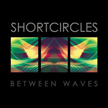 Shortcircles: Between Waves (Vinyl LP)