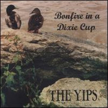 Yips: Bonfire in a Dixie Cup (Vinyl LP)