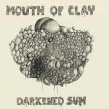 Mouth of Clay: Darkened Sun (Vinyl LP)