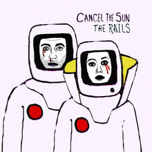 Rails: Cancel The Sun (Vinyl LP)