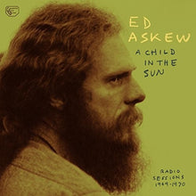 Ed Askew: Child In The Sun: Radio Sessions 1969-1970 (Vinyl LP)