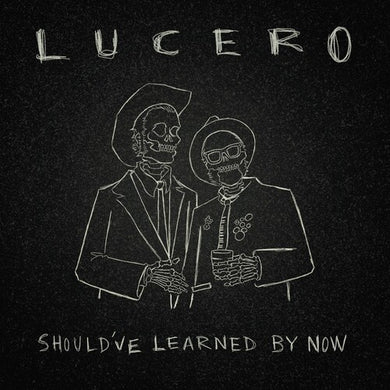 Should've Learned By Nowby Lucero (Vinyl Record)