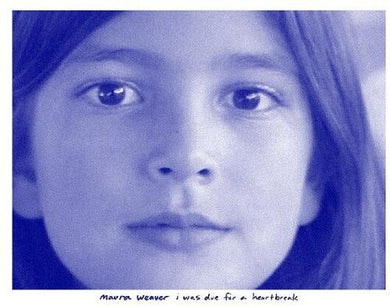 I Was Due For A Heartbreakby Weaver, Maura (Vinyl Record)