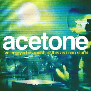 I've Enjoyed As Much Of This As I Can Stand - Liveby Acetone (Vinyl Record)