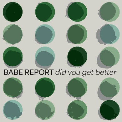 Did You Get Betterby Babe Report (Vinyl Record)