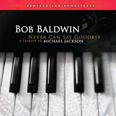 Never Can Say Goodbye (A Tribute To Michael Jackson)by Baldwin, Bob (Vinyl Record)