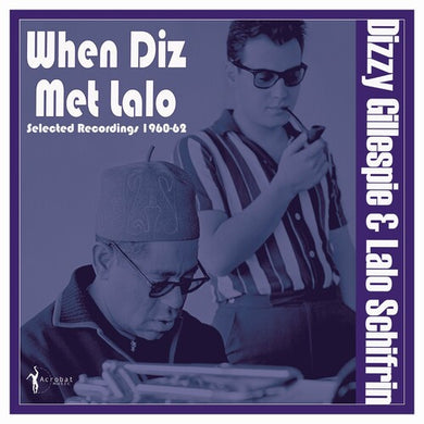 When Diz Met Lalo: Selected Recordings 1960-62by Gillespie, Dizzy & Schifrin, Lalo (Vinyl Record)