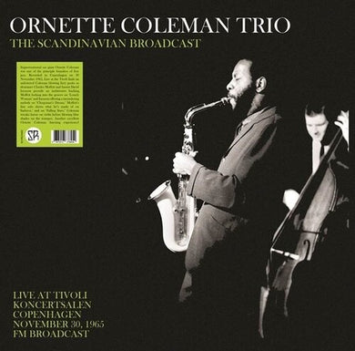 The Scandinavian Broadcast: Live At Tivoli Koncertsalen Copenhagen November 30, 1965 - FM Broadcastby Coleman, Ornette (Vinyl Record)
