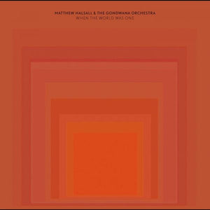 When The World Was Oneby Halsall, Matthew & the Gondwana Orchestra (Vinyl Record)