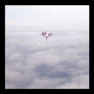 Minus Story: My Ion Truss (Vinyl LP)