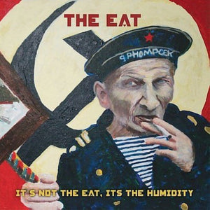 Eat: It's Not The Eat, It's The Humidity (Vinyl LP)