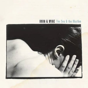 Iron & Wine: The Sea and The Rhythm (Vinyl LP)