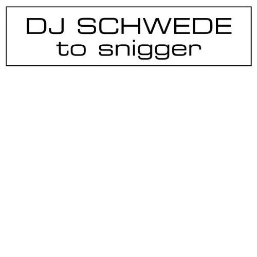 DJ Schwede: To Snigger (12-Inch Single)