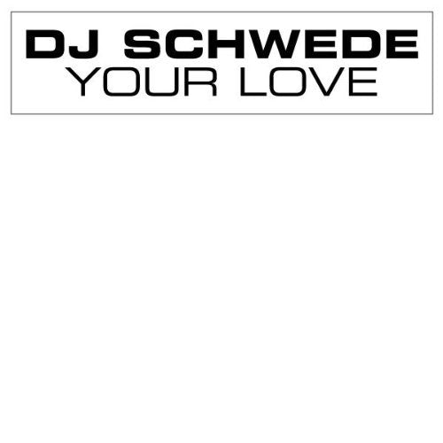 DJ Schwede: Your Love (12-Inch Single)