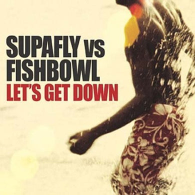 Supafly vs Fishbowl: Let's Get Down PT. 1 (12-Inch Single)