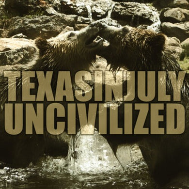 Texas in July: Uncivilized (7-Inch Single)