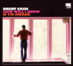 Cash, Brent: How Will I Know If I'm Awake (Vinyl LP)