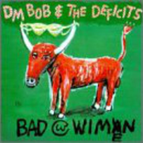 Dm Bob & Deficits: Bad with Wimen (Vinyl LP)