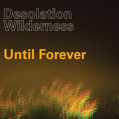 Desolation Wilderness: Until Forever (7-Inch Single)