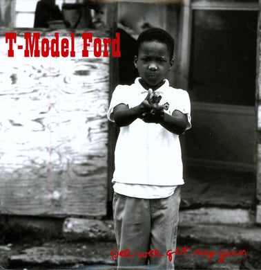 T-Model Ford: Pee Wee Get My Gun (Vinyl LP)