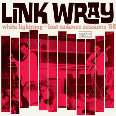 Wray, Link: White Lightning: Lost Cadence Sessions 58 (Vinyl LP)