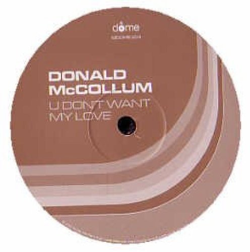 McCollum, Donald: U Don't Want My Love (12-Inch Single)