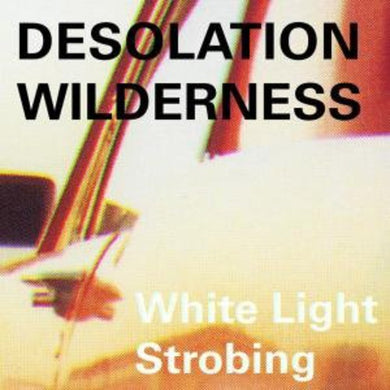 Desolation Wilderness: White Light Strobing (Vinyl LP)