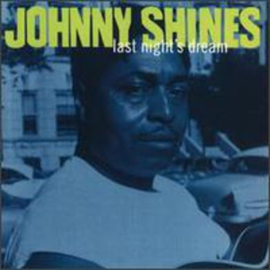 Johnny Shines: Last Nights Dream (Vinyl LP)