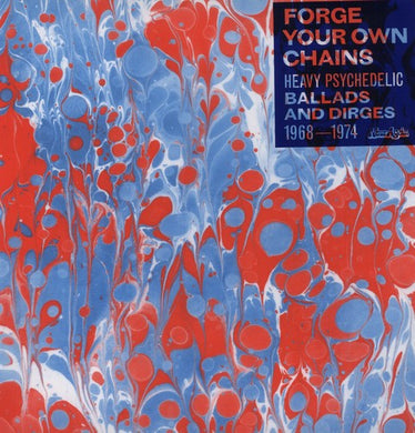 Forge Your Own Chains: Psychedelic / Various: Forge Your Own Chains: Psychedelic Ballads and Dirges 1968-1974 (Vinyl LP)