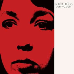 Blank Dogs: Under and Under (Vinyl LP)