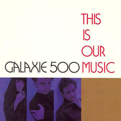 Galaxie 500: This Is Our Music (Vinyl LP)
