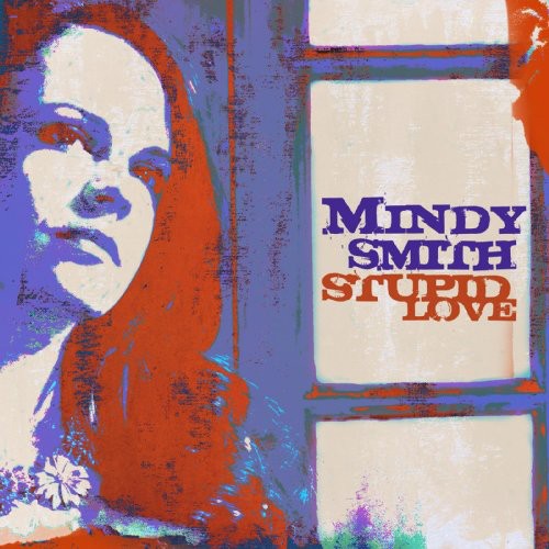 Mindy Smith: Stupid Love (Vinyl LP)