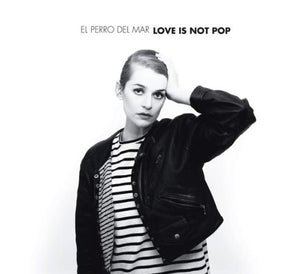 El Perro Del Mar: Love Is Not Pop (Vinyl LP)