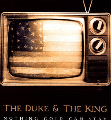 The Duke & the King: Nothing Gold Can Stay (Vinyl LP)