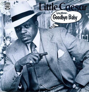 Little Caesar: Lying Woman/Goodbye Baby (Vinyl LP)