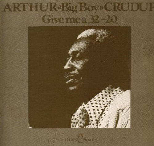 Arthur Crudup Big Boy: Give Me a 32-20 (Vinyl LP)