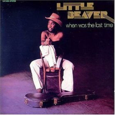 Little Beaver: When Was the Last Time (Vinyl LP)