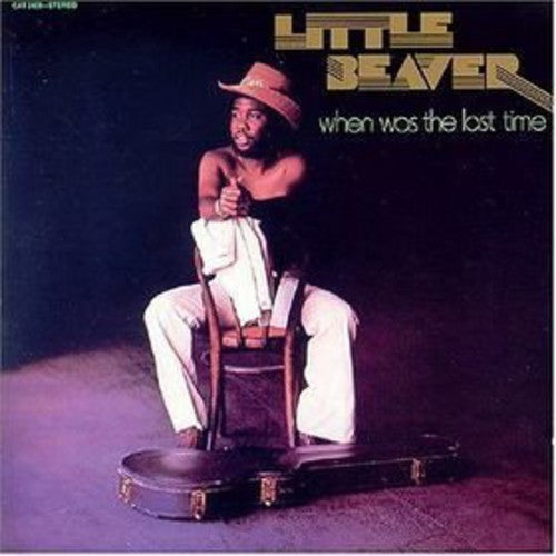 Little Beaver: When Was the Last Time (Vinyl LP)