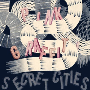 Secret Cities: Pink Graffiti (Vinyl LP)