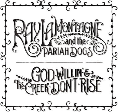 Lamontagne, Ray & Pariah Dogs: God Willin' and The Creek Don't Rise (Vinyl LP)
