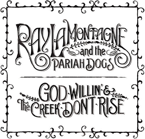 Lamontagne, Ray & Pariah Dogs: God Willin' and The Creek Don't Rise (Vinyl LP)