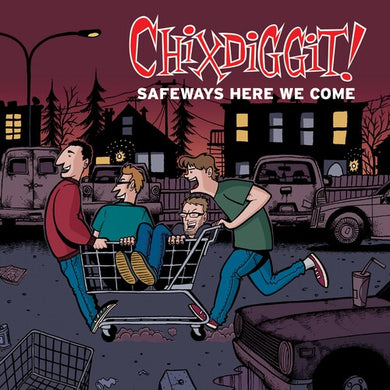 Chixdiggit: Safeways Here We Come (Vinyl LP)