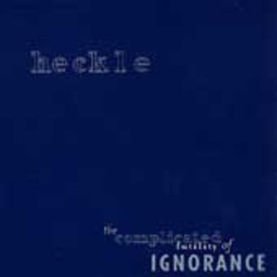 Heckle: Complicated Futility of Ignorance (Vinyl LP)