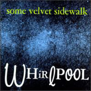Some Velvet Sidewalk: Whirlpool (Vinyl LP)