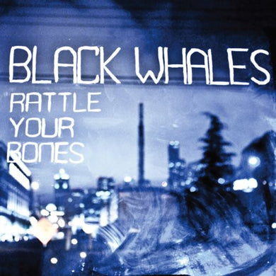 Black Whales: Rattle Yer Bones (7-Inch Single)