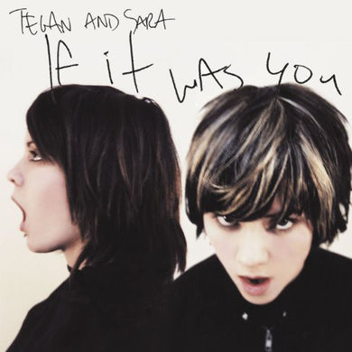 Tegan & Sara: If It Was You (Vinyl LP)