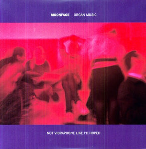 Moonface: Organ Music Not Vibraphone Like Id Hoped (Vinyl LP)