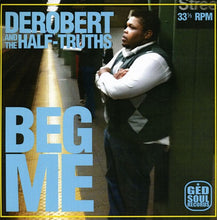 DeRobert & the Half-Truths: Beg Me (7-Inch Single)